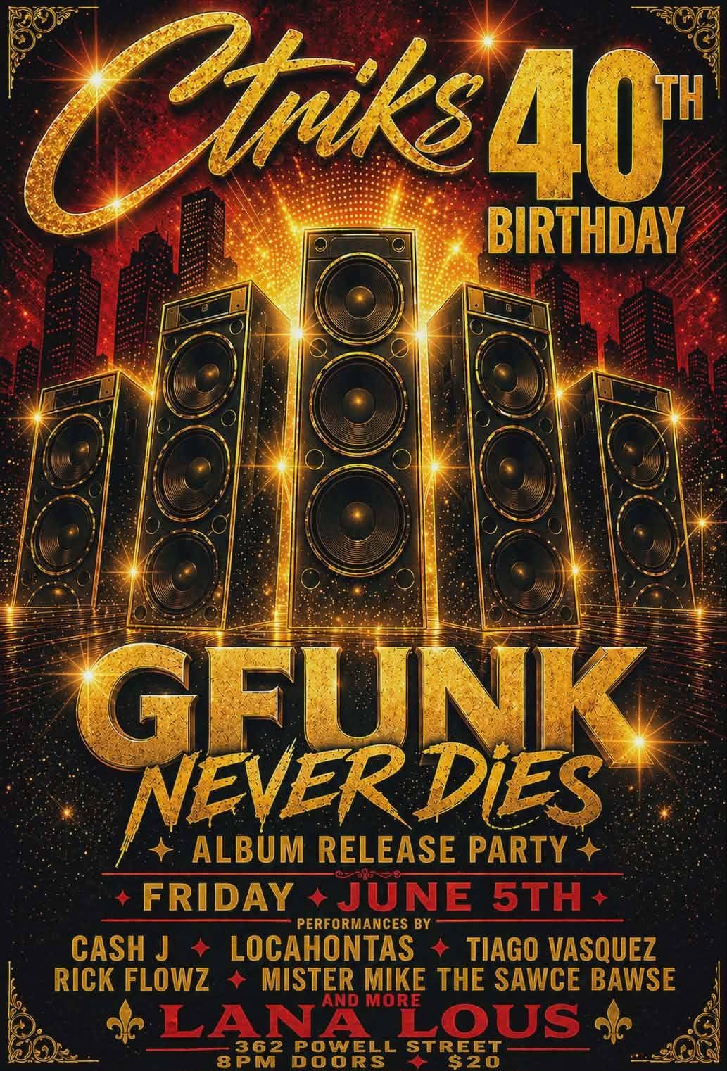 CTRIK's 40th Birthday · G-Funk Never Dies Release Party